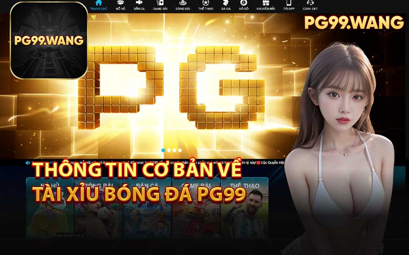 Thông Tin Cơ Bản Về Tài Xỉu Bóng Đá PG99