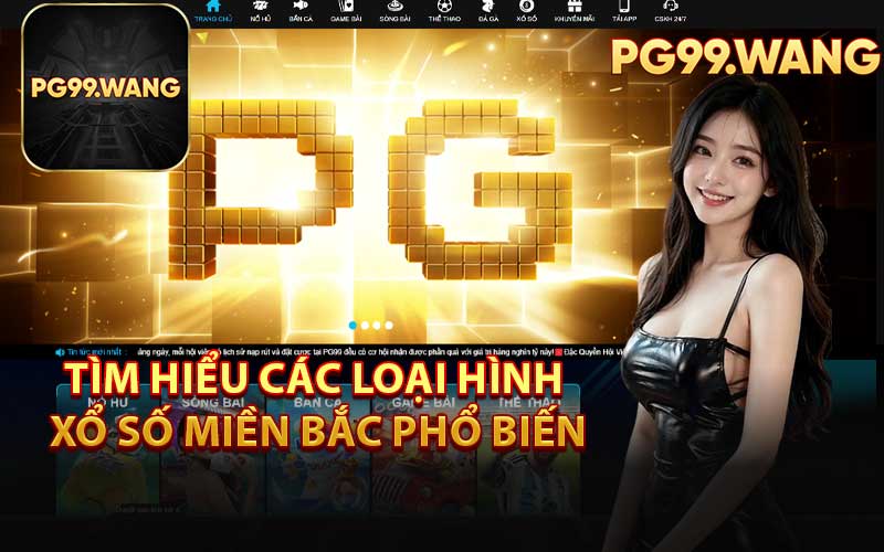 Tìm Hiểu Các Loại Hình Xổ Số Miền Bắc Phổ Biến